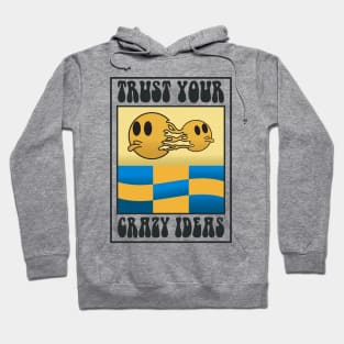 trust your crazy ideas Hoodie